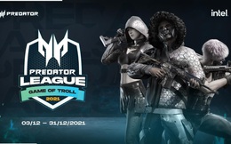 Giải đấu Predator League 2021 khởi tranh với chủ đề “Game of Troll” vào tháng 12!