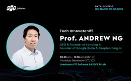 Bàn luận chủ đề “dữ liệu có thật sự quan trọng với mô hình AI” cùng bộ óc thiên tài Andrew Ng