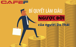 Bí quyết làm giàu kỳ lạ của người Do Thái: trả lương công nhân cao hơn 20% so với thị trường, trong 3 năm mở liên tiếp 4 nhà máy