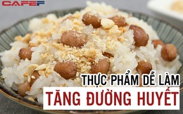 Cẩn trọng ngay với 5 nhóm thực phẩm dễ làm tăng đường huyết: Hạn chế ngay từ sớm kẻo mỡ máu đe dọa