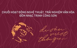 Di sản vượt thời gian - Đêm nhạc Trịnh kết hợp trình diễn nghệ thuật giữa lòng phố Hội