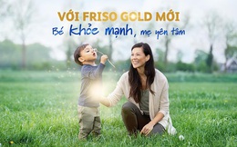 Mẹ Việt truyền tai nhau 4 lợi ích rất &quot;được việc&quot; của sữa đạm phân tử nhỏ tự nhiên từ Friso Gold mới