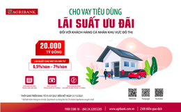 Agribank dành 20.000 tỷ đồng vốn cho vay tiêu dùng lãi suất ưu đãi đối với khách hàng cá nhân khu vực đô thị