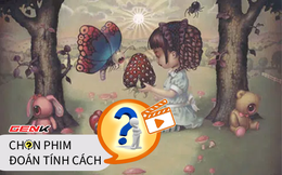 Quiz Tính cách: Chỉ cần chọn các phim dưới đây là biết thêm về bản thân