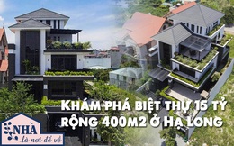 Khám phá biệt thự 400m2 có chi phí xây dựng 15 tỷ ở TP Hạ Long: Thiết kế hiện đại, ấn tượng với không gian mở gần gũi với thiên nhiên