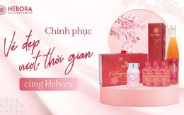 Chinh phục vẻ đẹp vượt thời gian với bộ sản phẩm hỗ trợ làm đẹp nội sinh từ Hebora