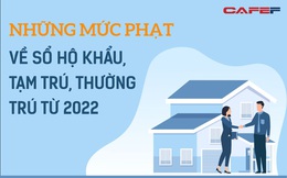 INFOGRAPHIC: Những mức phạt về sổ hộ khẩu, tạm trú, thường trú từ 2022