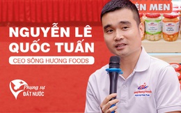 CEO Sông Hương Foods: Nghỉ Thế giới di động, về cầu an cho cá mắm, giải oan cho trái cà