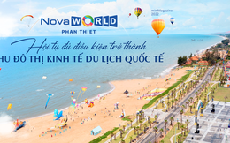 NovaWorld Phan Thiet hội tụ đủ điều kiện trở thành khu đô thị kinh tế du lịch quốc tế