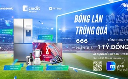 "Bóng lăn tới đâu - Trúng quà tới đó"- khuyến mãi World Cup 2022 từ Mcredit