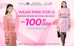 IVY moda đồng hành cùng Mạng lưới Ung thư vú Việt Nam: &quot;Hành động vì tháng 10 hồng&quot;