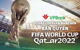 VPBank tài trợ 100 tỷ đồng cho VTV mua bản quyền World Cup 2022