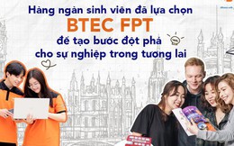 Giải mã lý do hàng nghìn bạn trẻ nhập học Cao đẳng Anh quốc BTEC FPT