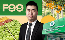 CEO 9x của F99: 23 tuổi ôm khoản nợ 2 tỷ đồng, tham vọng thành "VinShop ngành hàng trái cây", viết tiếp giấc mộng kỳ lân