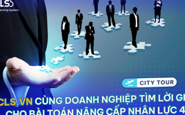 CLS.VN “bắt tay” cùng chuyên gia thực hiện cách mạng nâng cấp nhân lực 4.0