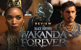 Black Panther: Wakanda Forever - Siêu phẩm giúp Marvel thở phào nhẹ nhõm 