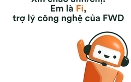 Trợ lý công nghệ Fi: sự hỗ trợ đắc lực cho các khách hàng của FWD