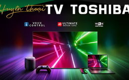 “Huyền thoại” TV Toshiba vững bước tiến vào kỷ nguyên mới trên nền tảng công nghệ Nhật Bản