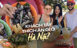 Theo chân du khách nước ngoài đi ăn ở Hà Nội: Toàn những món quen thuộc của giới trẻ Hà thành