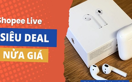 Cày Shopee Live, săn Apple AirPods 2 với giá chưa tới 1,5 triệu đồng