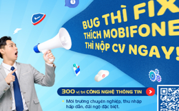 MobiFone tuyển 300 kỹ sư IT và chuyên viên CNTT, thu nhập đến 480 triệu đồng 