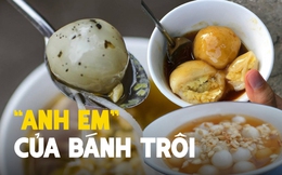 Phiên bản &quot;anh em&quot; của bánh trôi tàu khắp các tỉnh thành Việt Nam: Toàn món nóng hổi, đều thơm ngon hấp dẫn