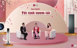 Tết hào hứng, không hậm hực nhờ bộ ba ‘vũ khí’ diệt khuẩn, chống bụi thông minh từ LG