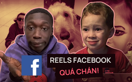 Reels của Facebook quá chán, xem bình luận của cư dân mạng là hiểu