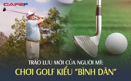 Chán phong cách thượng lưu, người Mỹ chuyển sang chơi golf kiểu &quot;bình dân&quot;, khiến Tiger Woods cũng phải đu trend: Vừa đánh vừa ăn uống, thậm chí đi chân đất... cũng chẳng sao