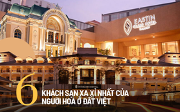 Ngắm nhìn loạt khách sạn 5-6 sao của người Hoa trên đất Việt: Toàn những công trình giá trị khủng, sang trọng bậc nhất, lọt BXH thế giới