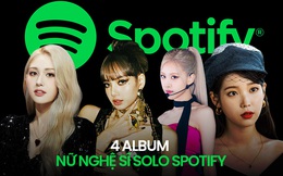 Top 4 album solo của nữ nghệ sĩ Kpop sở hữu lượng stream khủng nhất trên Spotify: Lisa, Rosé, IU, Somi... đâu là cái tên đứng đầu?