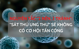 WHO: 1/3 các bệnh ung thư có thể phòng ngừa, thực hiện nguyên tắc vàng “2 nên và 2 tránh” để chặn đứng &quot;sát thủ&quot;