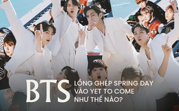 BTS trở lại cùng MV Yet To Come: Thước phim tua ngược, cài cắm nhiều chi tiết liên quan đến Spring Day