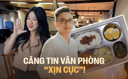 Không muốn nghỉ việc vì công ty có căng tin, “bao” ăn sáng xịn như ngoài hàng