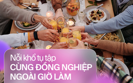 Đi làm mà sếp cứ rủ lê la sau giờ làm, không đi thì “chả nể team à”, còn đi thì “có lần tôi buộc phải chi 45% lương vì chiếc bill vài chục triệu”