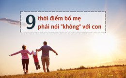 9 thời điểm phải nói &quot;không&quot; với con: Số 1 rất quan trọng, chiều con có thể sẽ mất con