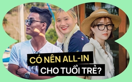 &quot;Hết tiền có thể kiếm lại, nhưng tuổi trẻ qua rồi thì không tìm lại được&quot;: Vậy tiêu tiền thế nào?