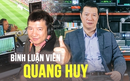 Từng bị &quot;chê&quot;, rồi nhận lương vài chục nghìn đồng, nay BLV Quang Huy đã trở thành cái tên sáng chói của những trận cầu nghẹt thở