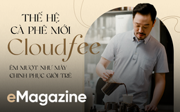 Thế hệ cà phê mới CloudFee: Êm mượt như mây chinh phục giới trẻ