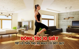 1 động tác chỉ tốn 10 giây nhưng có thể tiết lộ tuổi thọ và nguy cơ đột quỵ của mỗi người