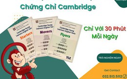 Con tự tin chinh phục chứng chỉ Cambridge chỉ với 30 phút mỗi ngày