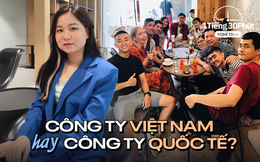 Làm công ty quốc tế - mục tiêu của nhiều người vì lương tính theo đô, nhưng vì sao dù tuyển dụng “khốc liệt” mà vẫn không ít người mơ để được vào