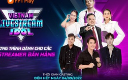 TikToker Thiện Nhân tranh tài bán hàng tại chương trình Vietnam Livestream Idol của FPT Play