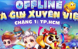 Offline Gà Gin xuyên Việt - Vào cửa miễn phí, nhận quà thả ga