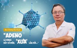 Virus Adeno nguy hiểm thế nào? Chuyên gia chỉ dấu hiệu và cách phòng tránh cha mẹ cần lưu ý