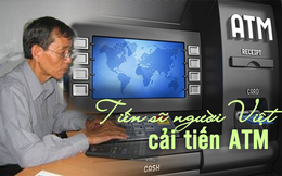 Điều ít biết về tiến sĩ gốc Việt &quot;thay da đổi thịt&quot; máy ATM, tạo ra cách mạng toàn cầu