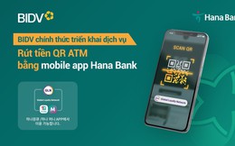 BIDV triển khai dịch vụ rút tiền QR cho khách hàng Hana Bank