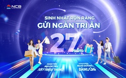 Chào sinh nhật 27 tuổi, NCB dành ngàn tri ân gửi tặng khách hàng