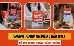 Thanh toán không tiền mặt đóng góp tích cực vào bức tranh tăng trưởng của doanh nghiệp