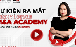 Ra mắt kênh YouTube M&A chuyên sâu tại Việt Nam